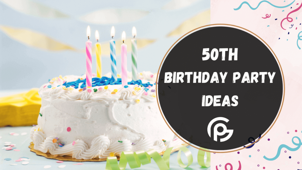 Unforgettable 50th Birthday Party Ideas 1024x576 
