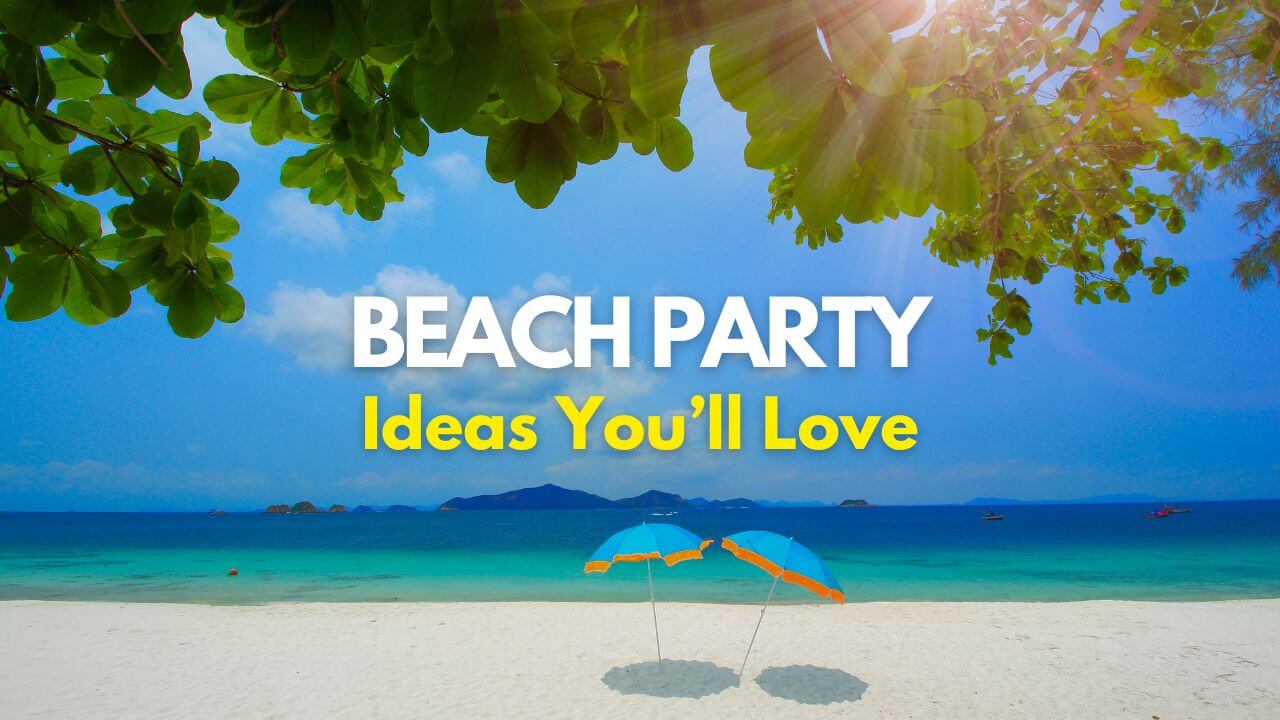 Epic Beach Party Ideas That You’ll Love