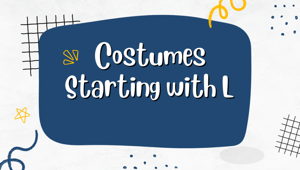 Best Fancy Costumes Starting With L PartyGenre