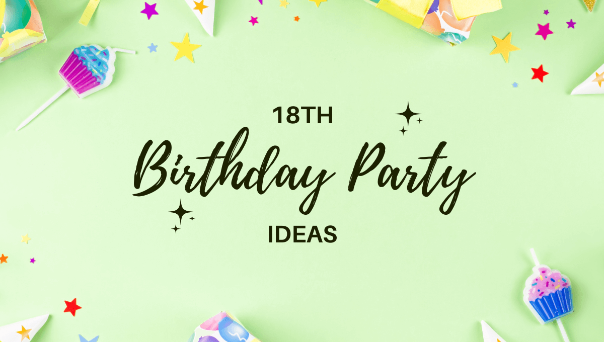 11 Unique 18th Birthday Party Ideas